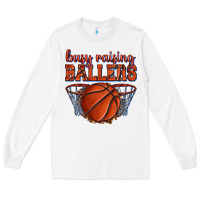 White busy raising ballers basketball Long Sleeve Tee - texasbilliewilder