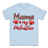 Dusty Blue mama is my valentine Classic Tee - RanaPortraitStore