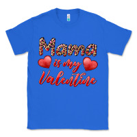 True Royal mama is my valentine Classic Tee - RanaPortraitStore
