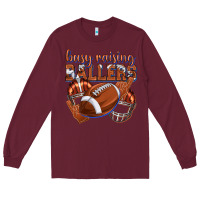 Burgundy busy raising ballers football Long Sleeve Tee - texasbilliewilder