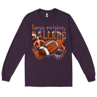 Plum busy raising ballers football Long Sleeve Tee - texasbilliewilder
