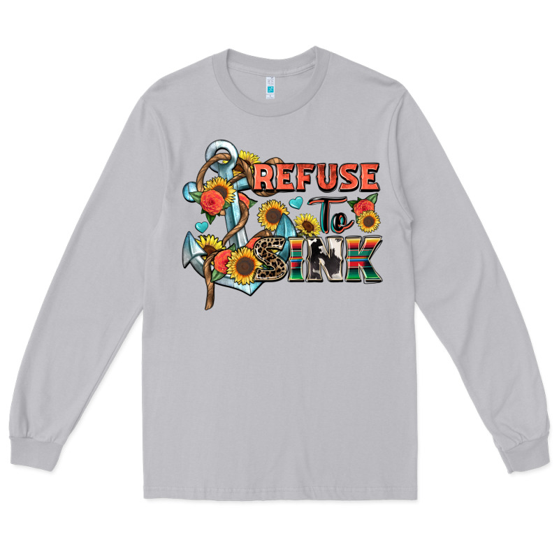 Refuse To Sink Long Sleeve Tee by Zillion Design Studio | Teevron
