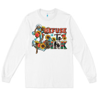 White refuse to sink Long Sleeve Tee - Zillion Design Studio