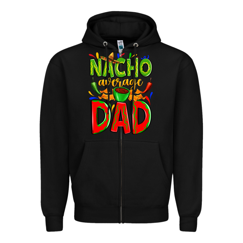 Nacho Average Dad Zipper Hoodie by Zillion Design Studio | Teevron