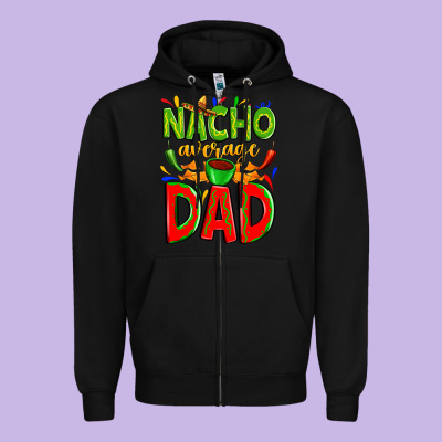 Nacho Average Dad Zipper Hoodie Designed By Zillion Design Studio