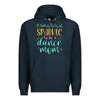 Navy it takes lots of sparkle to be a dance mom Premium Hoodie - MaliasSmallBusiness