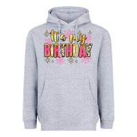 It's My Birthday Heavyweight Hoodie | Teevron