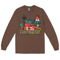 Chestnut life is better in the country Long Sleeve Tee - Zillion Design Studio