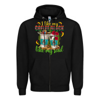 Black I Like My Coffee Black Like My Soul Zipper Hoodie - texasbilliewilder