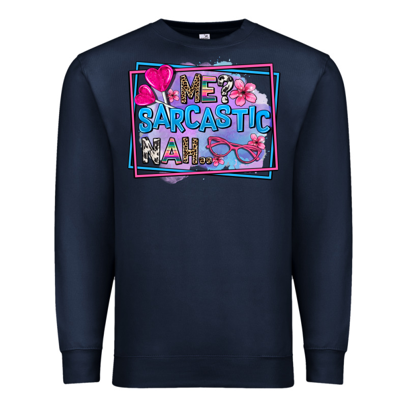 Me Sarcastic Nah Premium Sweatshirt by AdoDesignShop | Teevron