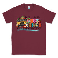 Burgundy be nice to the bus driver its a long walk home Classic Tee - texasbilliewilder