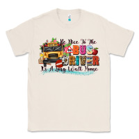 Be Nice To The Bus Driver Its A Long Walk Home Classic Tee | Teevron