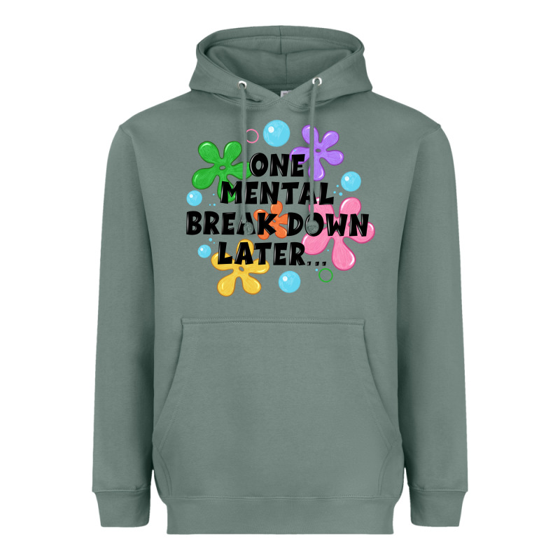 One Mental Break Down Later Heavyweight Hoodie by JahusDesignShop | Teevron