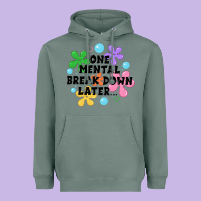 One Mental Break Down Later Heavyweight Hoodie Designed By Jahusdesignshop