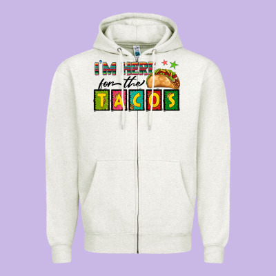 I'm Here For The Tacos Zipper Hoodie Designed By Texasbilliewilder