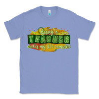 Colony Blue being a teacher makes my life complete Classic Tee - texasbilliewilder