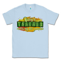 Dusty Blue being a teacher makes my life complete Classic Tee - texasbilliewilder
