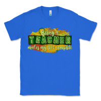 True Royal being a teacher makes my life complete Classic Tee - texasbilliewilder