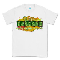 White being a teacher makes my life complete Classic Tee - texasbilliewilder