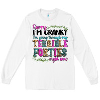 White sorry im cranky im going through my terrible forti Long Sleeve Tee - texasbilliewilder
