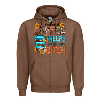 Chestnut i pretend coffee helps but i'm still a bitch Zipper Hoodie - Zillion Design Studio