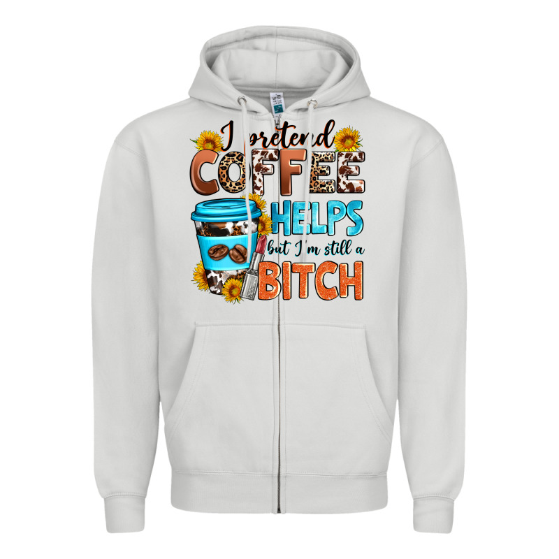 I Pretend Coffee Helps But I'm Still A Bitch Zipper Hoodie by Zillion Design Studio | Teevron
