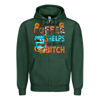 Sports Green i pretend coffee helps but i'm still a bitch Zipper Hoodie - Zillion Design Studio