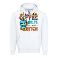 White i pretend coffee helps but i'm still a bitch Zipper Hoodie - Zillion Design Studio