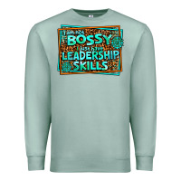 Seafoam i am not bossy i just have leadership skills Premium Sweatshirt - AdoDesignShop