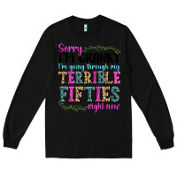 Black sorry i’m cranky i’m going through my terrible Long Sleeve Tee - texasbilliewilder