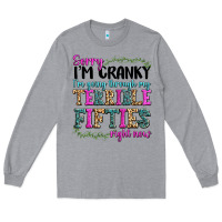Heather Grey sorry i’m cranky i’m going through my terrible Long Sleeve Tee - texasbilliewilder