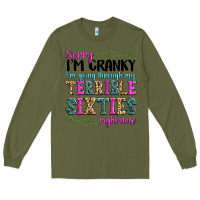Army Green sorry i’m cranky i’m going through my terrible Long Sleeve Tee - texasbilliewilder