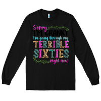 Black sorry i’m cranky i’m going through my terrible Long Sleeve Tee - texasbilliewilder