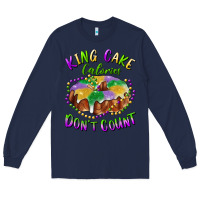 Navy mardi gras king cake calories don't count Long Sleeve Tee - RanaPortraitStore