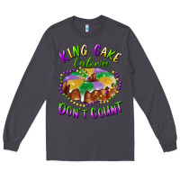 Smoke mardi gras king cake calories don't count Long Sleeve Tee - RanaPortraitStore