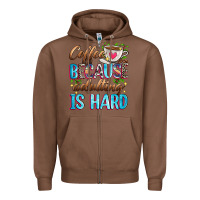 Chestnut coffee because adulting is hard Zipper Hoodie - Zillion Design Studio