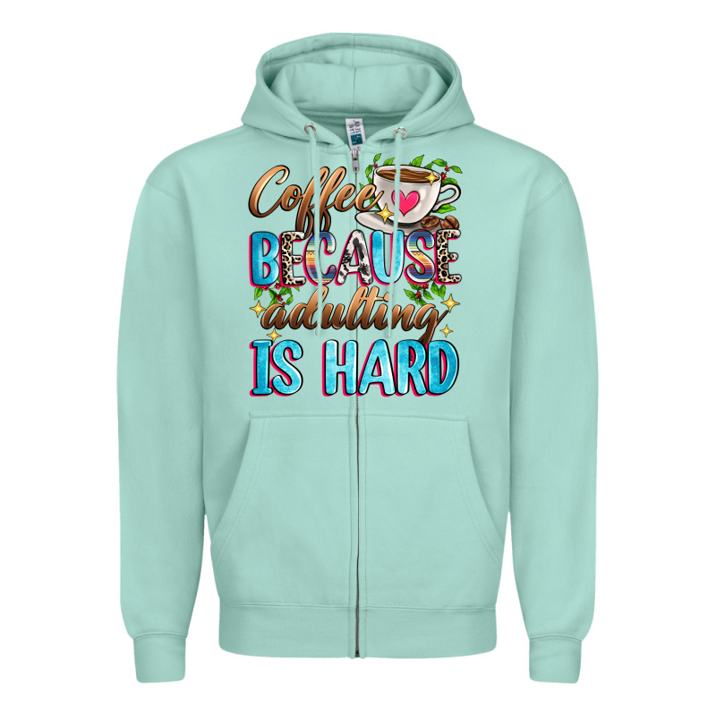 Coffee Because Adulting Is Hard Zipper Hoodie by Zillion Design Studio | Teevron