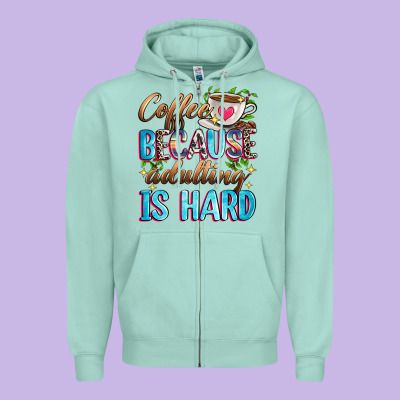 Coffee Because Adulting Is Hard Zipper Hoodie Designed By Zillion Design Studio