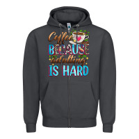 Smoke coffee because adulting is hard Zipper Hoodie - Zillion Design Studio