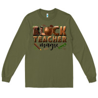 Army Green black teacher magic melanin male teacher Long Sleeve Tee - texasbilliewilder