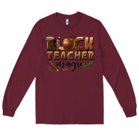 Burgundy black teacher magic melanin male teacher Long Sleeve Tee - texasbilliewilder