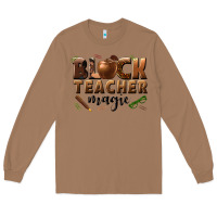 Toasted Coconut black teacher magic melanin male teacher Long Sleeve Tee - texasbilliewilder