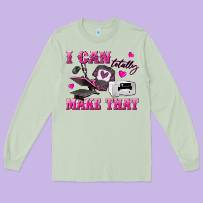 Long Sleeve Tee i can totally make that