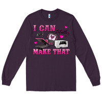 Plum i can totally make that Long Sleeve Tee - texasbilliewilder