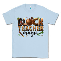 Dusty Blue black teacher magic melanin Classic Tee - texasbilliewilder