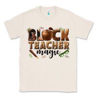 Natural black teacher magic melanin Classic Tee - texasbilliewilder