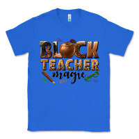 True Royal black teacher magic melanin Classic Tee - texasbilliewilder
