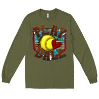 Army Green play ball softball Long Sleeve Tee - texasbilliewilder