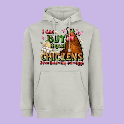 I Can Buy Myself Chickens I Can Hatch My Own Eggs Heavyweight Hoodie Designed By Jahusdesignshop