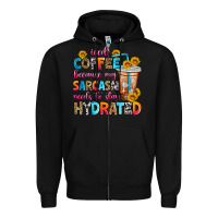 Black iced coffee because my sarcasm needs to stay hydra Zipper Hoodie - Zillion Design Studio